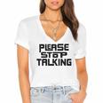 Please Stop Talking Sarcastic Introvert Humor Women's Jersey Short Sleeve Deep V-Neck Tshirt Please Stop Talking Sarcastic Introvert Humor Women's Jersey Short Sleeve Deep V-Neck Tshirt