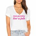 Too Pretty For a Job Y2k Aesthetic 2000s Nostalgia Women's Jersey Short Sleeve Deep V-Neck Tshirt