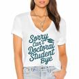 Sorry Can't Doctoral Student Bye PhD Graduation Student Grad Women's Jersey Short Sleeve Deep V-Neck Tshirt