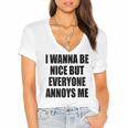 I Wanna Be Nice But Everyone Annoys Me Introvert Women's Jersey Short Sleeve Deep V-Neck Tshirt