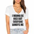 I Wanna Be Nice But Everyone Annoys Me Introvert Women's Jersey Short Sleeve Deep V-Neck Tshirt I Wanna Be Nice But Everyone Annoys Me Introvert Women's Jersey Short Sleeve Deep V-Neck Tshirt