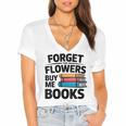 Women's Forget The Flowers Buy Me Books Book Lover Reader Women's Jersey Short Sleeve Deep V-Neck Tshirt Women's Forget The Flowers Buy Me Books Book Lover Reader Women's Jersey Short Sleeve Deep V-Neck Tshirt
