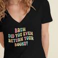 Bruh Did You Even Return Your Books Librarian Teacher Book Women's Jersey Short Sleeve Deep V-Neck Tshirt