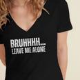 Bruhhhh Leave Me Alone Humor Introvert Sarcastic Women's Jersey Short Sleeve Deep V-Neck Tshirt Bruhhhh Leave Me Alone Humor Introvert Sarcastic Women's Jersey Short Sleeve Deep V-Neck Tshirt