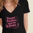 Forget Flowers Buy Me Books Valentines Book Club Bookish Women's Jersey Short Sleeve Deep V-Neck Tshirt