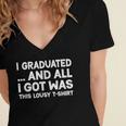 I Graduated And All I Got Was This Lousy Graduation Women's Jersey Short Sleeve Deep V-Neck Tshirt