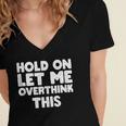 Hold On Let Me Overthink This Anxiety Introvert Women's Jersey Short Sleeve Deep V-Neck Tshirt Hold On Let Me Overthink This Anxiety Introvert Women's Jersey Short Sleeve Deep V-Neck Tshirt