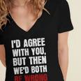 Humor Sarcastic Introvert Quote I'd Agree With You Women's Jersey Short Sleeve Deep V-Neck Tshirt