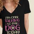 I'm Only Talking To My Dog Today Dog Owner Introvert Women's Jersey Short Sleeve Deep V-Neck Tshirt