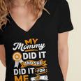 My Mommy Did It And She Did It For Me Graduation Diploma Women's Jersey Short Sleeve Deep V-Neck Tshirt