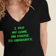 I Paused My Game To Graduate School Graduation Gamer Women's Jersey Short Sleeve Deep V-Neck Tshirt