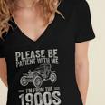 Please Be Patient I'm From The 1900s Vintage Car Women's Jersey Short Sleeve Deep V-Neck Tshirt Please Be Patient I'm From The 1900s Vintage Car Women's Jersey Short Sleeve Deep V-Neck Tshirt