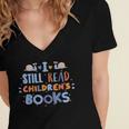 I Still Read Children's Books School Teacher Nerd Librarian For Men Women Girls Kids Women's Jersey Short Sleeve Deep V-Neck Tshirt