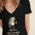 I Have To Say Weird Stuff Or I'Ll Die Frog Meme Introverts Women's Jersey Short Sleeve Deep V-Neck Tshirt I Have To Say Weird Stuff Or I'Ll Die Frog Meme Introverts Women's Jersey Short Sleeve Deep V-Neck Tshirt