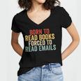 Born To Read Books Forced To Read Emails Reading Women's Jersey Short Sleeve Deep V-Neck Tshirt