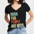 Bruh You People Are Nuts Introvert Saying Mean Women's Jersey Short Sleeve Deep V-Neck Tshirt Bruh You People Are Nuts Introvert Saying Mean Women's Jersey Short Sleeve Deep V-Neck Tshirt