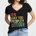 It's Way Too Peopley Outside Introvert Sarcastic Vintage Women's Jersey Short Sleeve Deep V-Neck Tshirt It's Way Too Peopley Outside Introvert Sarcastic Vintage Women's Jersey Short Sleeve Deep V-Neck Tshirt