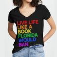 Live Life Like A Book Florida Would Ban LGBTQ Pride Equality Women's Jersey Short Sleeve Deep V-Neck Tshirt