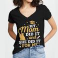 My Mom Did It And She Did It For Me Graduation Graduate Women's Jersey Short Sleeve Deep V-Neck Tshirt