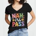 Nah I'Ll Pass Introvert Excuse Rest Humor Women's Jersey Short Sleeve Deep V-Neck Tshirt Nah I'Ll Pass Introvert Excuse Rest Humor Women's Jersey Short Sleeve Deep V-Neck Tshirt