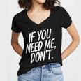 If You Need Me Don’t Sarcastic Introvert Women's Jersey Short Sleeve Deep V-Neck Tshirt