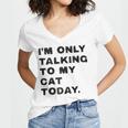 I'm Only Talking To My Cat Today Introvert Chalk Women's Jersey Short Sleeve Deep V-Neck Tshirt I'm Only Talking To My Cat Today Introvert Chalk Women's Jersey Short Sleeve Deep V-Neck Tshirt