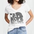 Nope Not Today Tomorrow's Not Looking Good Either Introverts Women's Jersey Short Sleeve Deep V-Neck Tshirt Nope Not Today Tomorrow's Not Looking Good Either Introverts Women's Jersey Short Sleeve Deep V-Neck Tshirt