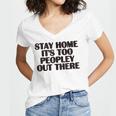 Stay Home It's Too Peopley Out There Sarcastic Introvert Women's Jersey Short Sleeve Deep V-Neck Tshirt Stay Home It's Too Peopley Out There Sarcastic Introvert Women's Jersey Short Sleeve Deep V-Neck Tshirt