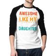 Awesome Like My Youngest Daughter Father’s Day Humor Dad Mom Men Baseball Raglan Shirt