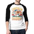 Chicken Daddy Farmer For Men Men Baseball Raglan Shirt Chicken Daddy Farmer For Men Men Baseball Raglan Shirt