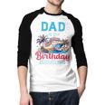 Dad Of The Birthday Cruiser Cruise Birthday Men Baseball Raglan Shirt Dad Of The Birthday Cruiser Cruise Birthday Men Baseball Raglan Shirt