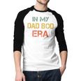 In My Dad BOD Era Dad BOD Retro Vintage Father's Day Men Baseball Raglan Shirt