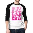 In My Dad Era Girl Groovy Retro Papa Fathers Day Men Baseball Raglan Shirt