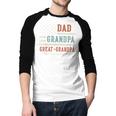 Dad Grandpa Great Grandpa I Just Keep Getting Better Men Baseball Raglan Shirt