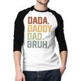 Dada Daddy Dad Bruh Retro Vintage Fathers Day Vintage Men Baseball Raglan Shirt Dada Daddy Dad Bruh Retro Vintage Fathers Day Vintage Men Baseball Raglan Shirt