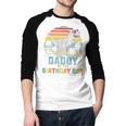 Daddy Dinosaur Of The Birthday Boy Dad Matching Family Men Baseball Raglan Shirt
