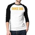 Dance Dad Shirt Men For Fathers Day From Daughter Dance Dad Men Baseball Raglan Shirt