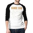 Dance Dad Shirt Proud Dancer Dancing Father Men Tee Men Baseball Raglan Shirt