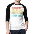 You Don't Scare Me I Have Seven Kids Mom Dad Vintage Retro Men Baseball Raglan Shirt You Don't Scare Me I Have Seven Kids Mom Dad Vintage Retro Men Baseball Raglan Shirt