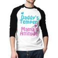 Family Tee I Got My Daddy's Temper And Mama's Attitude Men Baseball Raglan Shirt Family Tee I Got My Daddy's Temper And Mama's Attitude Men Baseball Raglan Shirt