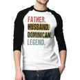 Father Husband Dominican Legend Dominica Dad Father's Day Men Baseball Raglan Shirt