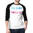 Fish-He Or Fish-She Dad To Be Gender Reveal Baby Shower Men Baseball Raglan Shirt Fish-He Or Fish-She Dad To Be Gender Reveal Baby Shower Men Baseball Raglan Shirt