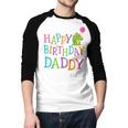 Happy Birthday Daddy Men Baseball Raglan Shirt
