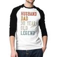 Husband Dad 30 Year Old Legend 30th Birthday Men Baseball Raglan Shirt