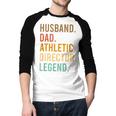 Husband Dad Athletic Director Legend Athletic Directors Men Baseball Raglan Shirt