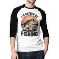 Id Rather Be Fishing Largemouth Bass Fish Dad Jokes Men Baseball Raglan Shirt