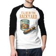 Ill Be In Backyard Saying Dad Men Grandpa Uncle Men Baseball Raglan Shirt