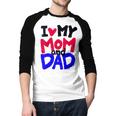 I Love My Mom And Dad Idea Shirt Men Baseball Raglan Shirt I Love My Mom And Dad Idea Shirt Men Baseball Raglan Shirt