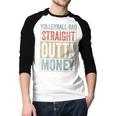 Retro Volleyball Dad Straight Outta Money Men Baseball Raglan Shirt