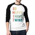 So Happy I Have Twins Mom Dad Parent Saying Slogan Men Baseball Raglan Shirt